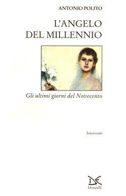 L' angelo del millennio. Gli ultimi giorni del Novecento - Antonio Polito - copertina