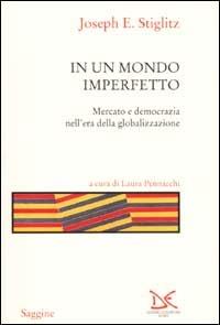 In un mondo imperfetto. Mercato e democrazia nell'era della globalizzazione - Joseph E. Stiglitz - copertina