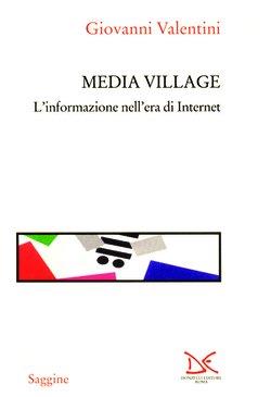 Media village. L'informazione nell'era di Internet - Giovanni Valentini - copertina