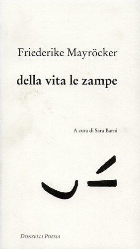 Della vita le zampe - Friederike Mayröcker - 2