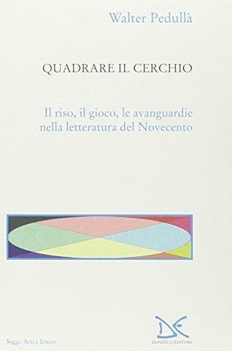 Quadrare il cerchio. Il riso, il gioco, le avanguardie nella letteratura del Novecento - Walter Pedullà - 3