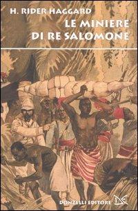 Le miniere di Re Salomone - Henry Rider Haggard - Libro - Donzelli -  Narrativa | IBS