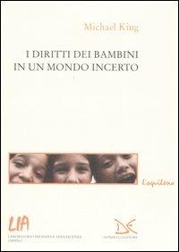 I diritti dei bambini in un mondo incerto - Michael King - copertina