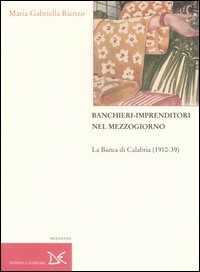 Image of Banchieri-imprenditori nel Mezzogiorno. La Banca di Calabria (1910-39)