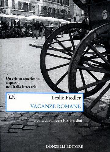 Vacanze romane. Un critico americano a spasso nell'Italia letteraria - Leslie Fiedler - 3