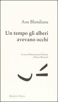 Un tempo gli alberi avevano gli occhi. Testo rumeno a fronte - Ana Blandiana - copertina