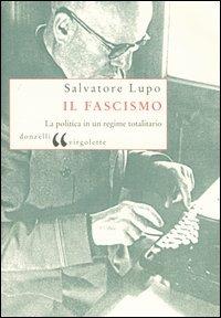 Il fascismo. La politica in un regime totalitario - Salvatore Lupo - copertina