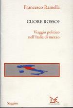 Cuore rosso? Viaggio politico nell'Italia di mezzo