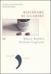 Rischiare di guarire - Marco Bobbio,Stefano Cagliano - copertina