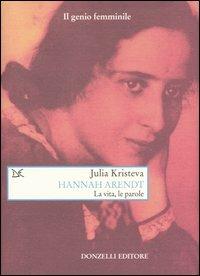 Hannah Arendt. La vita, le parole - Julia Kristeva - copertina