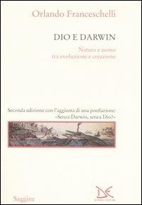 Dio e Darwin. Natura e uomo tra evoluzione e creazione - Orlando Franceschelli - copertina