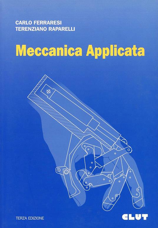 Meccanica applicata - Carlo Ferraresi,Terenziano Raparelli - copertina