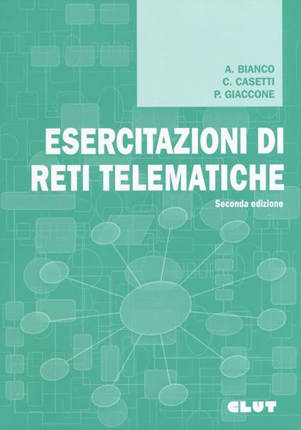 Esercitazioni di reti telematiche - Andrea Bianco,Claudio Casetti,Paolo Giaccone - copertina