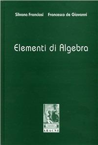 Elementi di algebra - Silvana Franciosi,Francesco De Giovanni - copertina