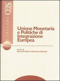 Unione monetaria e politiche di integrazione europea - Giancarlo Marini,Beniamino Quintieri - copertina