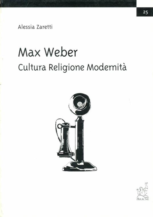 Max Weber: cultura, religione, modernità - Alessia Zaretti - copertina