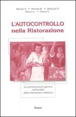 L' autocontrollo nella ristorazione. La corretta prassi igienica nell'ambito della ristorazione collettiva