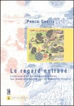 Le regarde entravé. Littérature et anthropologie dans les premiers textes sur la nouvelle-France