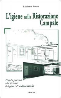 L' igiene nella ristorazione campale. Guida pratica alla stesura dei piani di autocontrollo (Decreto legislativo n. 155 del 26 maggio 1997) - Luciano Rosso - copertina