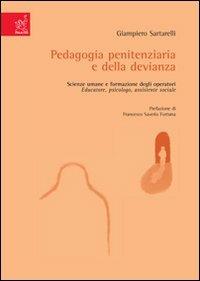 Pedagogia penitenziaria e della devianza. Scienze umane e formazione degli operatori: educatore, psicologo, assistente sociale - Giampiero Sartarelli - copertina