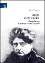 Angiò uomo d'acqua. Il capolavoro di Lorenzo Viani scrittore