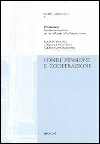 Fondi pensione e cooperazione. Ricerca realizzata con il Ceisco (Centro italiano per lo sviluppo della cooperazione) - Luciano D'Ulizia,Gianluca Piscitelli,Alessandro Tatafiore - copertina