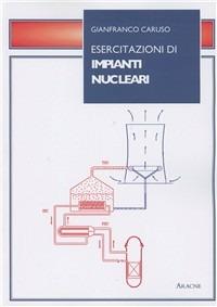 Esercitazioni di impianti nucleari - Gianfranco Caruso - copertina