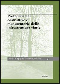 Problematiche costruttive e manutentorie delle infrastrutture viarie - Carlo Benedetto - copertina