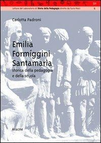 Emilia Formigini Santamaria, storica della pedagogia e della scuola - Carlotta Padroni - copertina