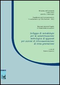 Sviluppo di metodologie per la caratterizzazione metrologica di apparati per sistemi di telecomunicazioni di terza generazione - Roberto Lojacono - copertina