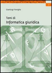 Temi di informatica giuridica - Gianluigi Fioriglio - copertina