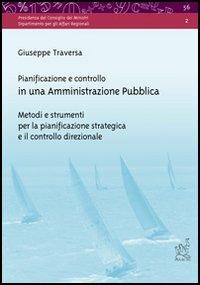 Pianificazione e controllo in una amministrazione pubblica. Metodi e strumenti per la pianificazione strategica e il controllo direzionale - Giuseppe Traversa - copertina