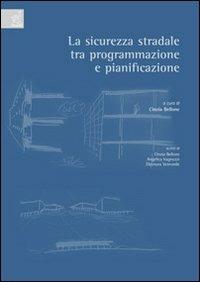 La sicurezza stradale fra programmazione e pianificazione - Cinzia Bellone - copertina