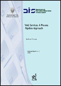 Web services: a process algebra approach - Andrea Ferrara - copertina