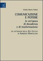 Comunicazione e potere in un'epoca di decadenza e di trasformazione. Da un'analisi delle Res gestae di Ammiano Marcellino