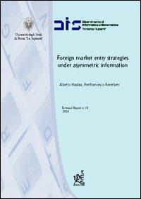 Foreign market entry strategies under asymmetric information - Alberto Nastasi,Pierfrancesco Reverberi - copertina