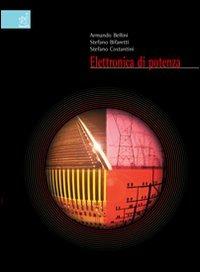 Elettronica di potenza - Armando Bellini,Stefano Bifaretti,Stefano Costantini - copertina