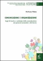 Comunicazione e organizzazione. Saggi di teoria e sociologia della comunicazione nei processi economici e del lavoro