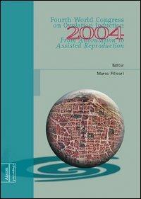 From anovulation to assisted reproduction. Proceedings of the 4/th World congress on ovulation induction (Bologna, 27-29 May 2004) - Marco Filicori - copertina