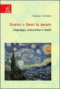 Dentro e fuori la mente. Linguaggi, conoscenza e realtà - Graziano Cavallini - copertina