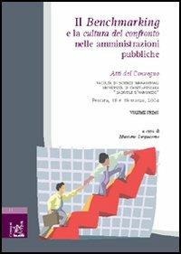 Il benchmarking e la cultura del confronto nelle amministrazioni pubbliche. Atti del Convegno (Chieti-Pescara, 18-19 marzo 2004). Vol. 1 - Riccardo Mussari,Federico G. Lega,Michele Andreaus - copertina