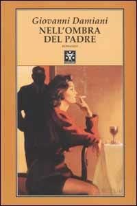 Nell'ombra del padre - Giovanni Damiani - copertina