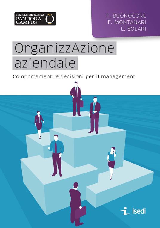 Organizzazione aziendale. Comportamenti e decisioni per il management - Filomena Buonocore,Fabrizio Montanari,Luca Solari - copertina