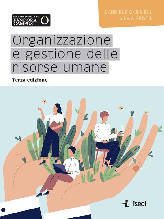 Organizzazione e gestione delle risorse umane. Nuova ediz. - Gabriele Gabrielli,Silvia Profili - copertina