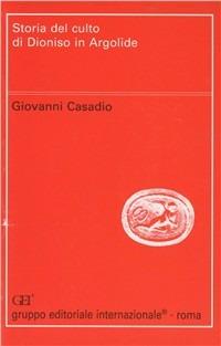Storia del culto di Dioniso in Argolide - Giovanni Casadio - copertina