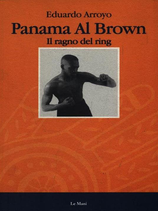 Panama al Brown. Il ragno del ring - Eduardo Arroyo - copertina