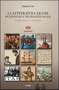 La letteratura ligure in genovese. Profilo storico e antologia. Vol. 6: Ottocento. - Fiorenzo Toso - copertina