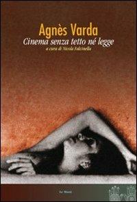 Agnès Varda. Cinema senza tetto né legge - Nicola Falcinella - copertina