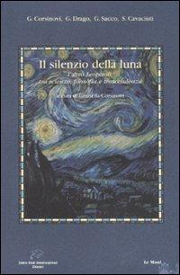 Il silenzio della luna. L'altro Leopardi, tra scienza, filosofia e trascendenza - copertina