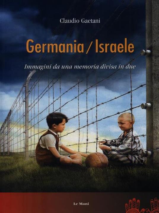 Germania/Israele. Immagini da una memoria divisa in due - Claudio Gaetani - 2